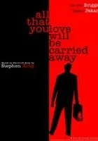 All That You Love Will Be Carried Away