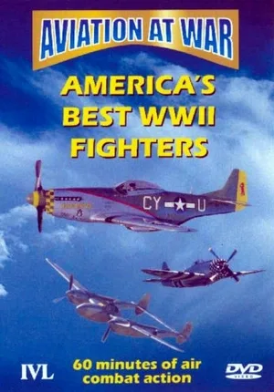 Aviation At War - America's Best World War II Fighters