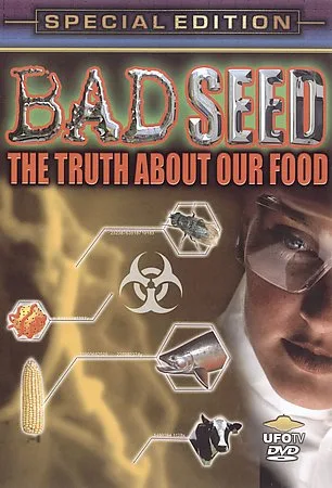 Bad Seed: The Truth About Our Food