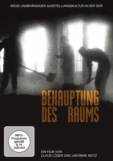 Behauptung des Raums - Wege unabhängiger Ausstellungskultur in der DDR
