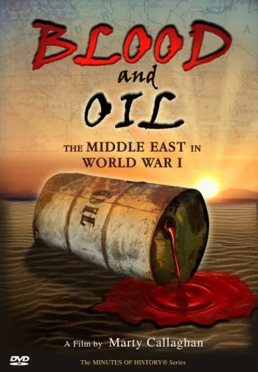 Blood and Oil: The Middle East in World War I