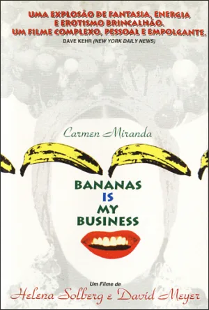 Carmen Miranda: Bananas Is My Business