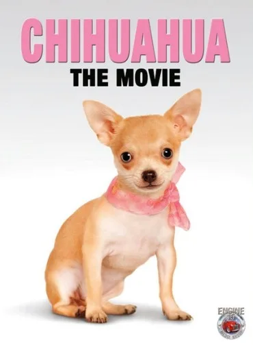 Chihuahua: The Movie
