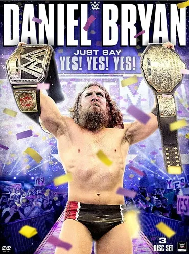 Daniel Bryan: Just Say Yes! Yes! Yes!