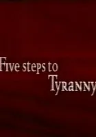 Five Steps to Tyranny