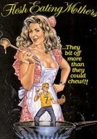 Flesh-Eating Mothers