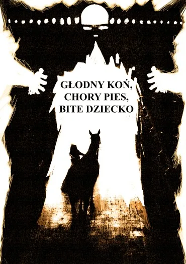 Głodny koń, chory pies, bite dziecko