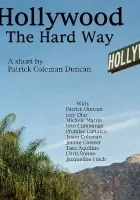 Hollywood the Hard Way