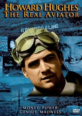Howard Hughes: The Real Aviator