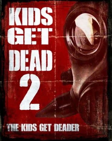 Kids Get Dead 2: The Kids Get Deader