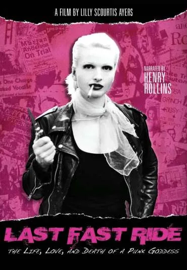 Last Fast Ride: The Life, Love and Death of a Punk Goddess