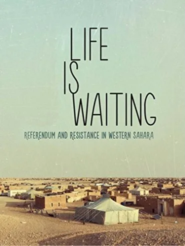 Life is Waiting: Referendum and Resistance in Western Sahara