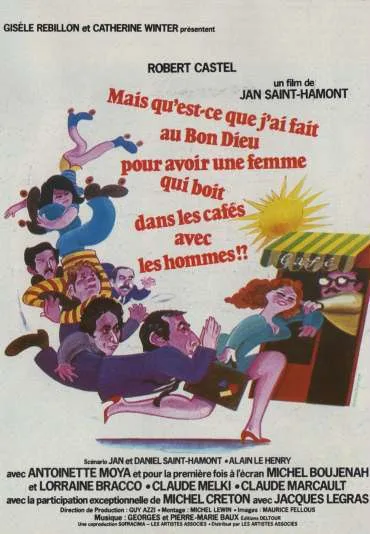 Mais qu'est-ce que j'ai fait au Bon Dieu pour avoir une femme qui boit dans les cafes avec les hommes?