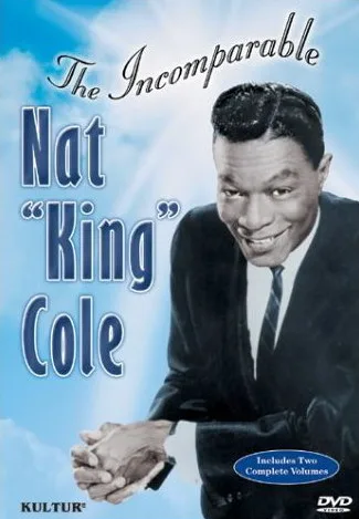 Nat King Cole: The Incomparable Nat King Cole Volume 1