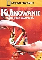 National Geographic - Klonowanie, szansa czy zagrożenie