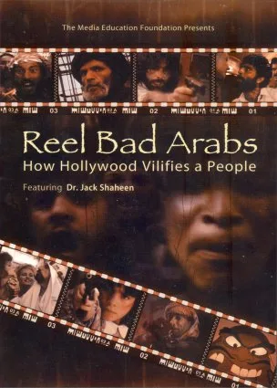 Reel Bad Arabs: How Hollywood Vilifies a People