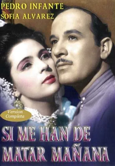 Si me han de matar mañana