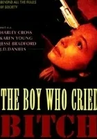 The Boy Who Cried Bitch