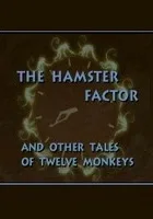 The Hamster Factor and Other Tales of Twelve Monkeys