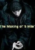 The Making of '8 Mile'