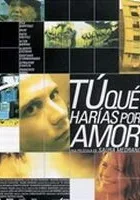 ¿Tú que harías por amor?
