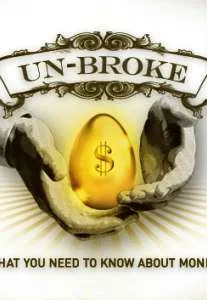 Un-Broke: What You Need to Know About Money