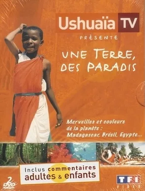 Ushuaïa TV présente: Une Terre, des paradis
