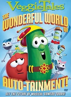 Veggie Tales: The Wonderful World of Autotainment