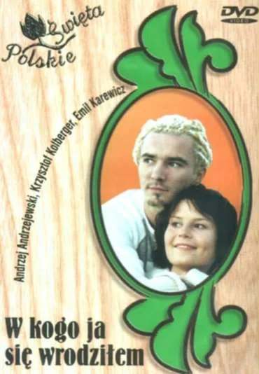 W kogo ja się wrodziłem