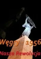 Węgry 1956 - nasza rewolucja