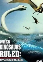 When Dinosaurs Ruled: At the Ends of the Earth