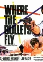 Where the Bullets Fly