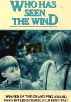 Who Has Seen the Wind
