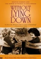 Without Lying Down: Frances Marion and the Power of Women in Hollywood
