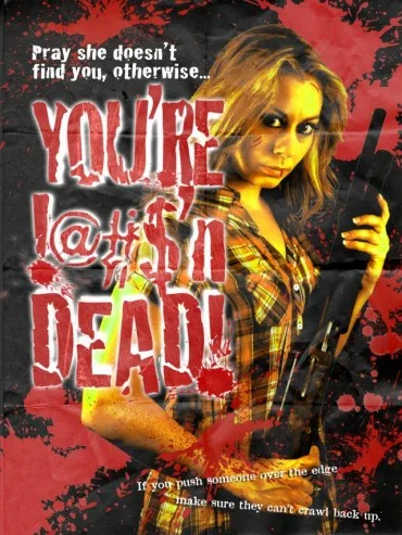 You're F@#K'n Dead!